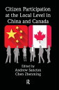 Citizen Participation at the Local Level in China and Canada【電子書籍】