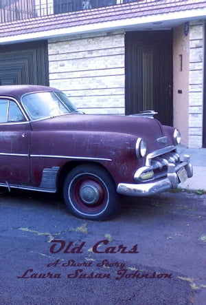 Old Cars: A Short Story【電子書籍】[ Laura Susan Johnson ]