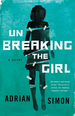 Unbreaking the Girl Sometimes two wrongs can make something very right.【電子書籍】[ Adrian Simon ]