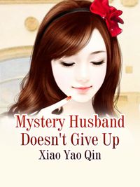 Mystery Husband Doesn't Give Up Volume 1【電