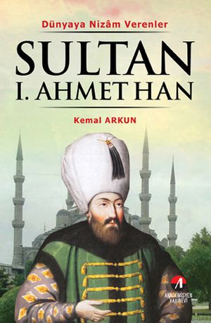 Sultan 1. Ahmet HanŻҽҡ[ Kemal Arkun ]