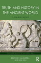 Truth and History in the Ancient World Pluralising the Past【電子書籍】