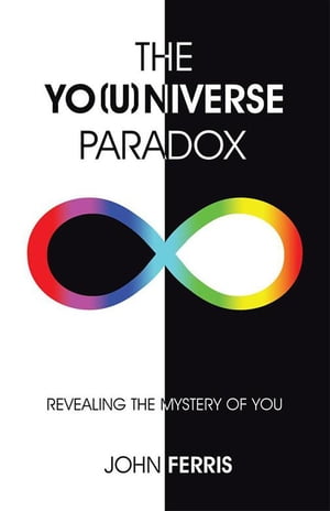 The Yo(U)Niverse Paradox Revealing the Mystery of You