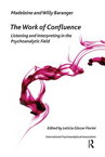 The Work of Confluence Listening and Interpreting in the Psychoanalytic Field【電子書籍】[ Madeleine Baranger ]