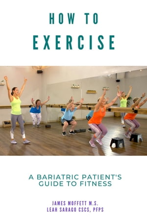 How to Exercise: A Bariatric Patient's Guide to Fitness