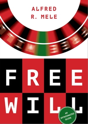 Free Will An Opinionated GuideŻҽҡ[ Alfred R. Mele ]