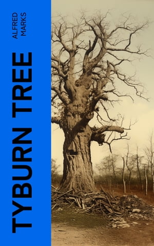 Tyburn Tree Its History and AnnalsŻҽҡ[ Alfred Marks ]