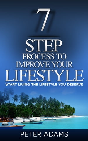 7 Step Process to Improve Your Lifestyle