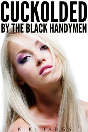 Cuckolded by the Black Handymen