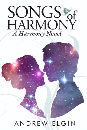 Songs Of Harmony【電子書籍】[ Andrew Elgin