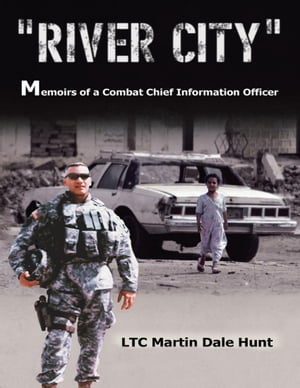 ŷKoboŻҽҥȥ㤨River City, Memoirs of a Combat Chief Information OfficerŻҽҡ[ LTC Martin Dale Hunt ]פβǤʤ1,054ߤˤʤޤ
