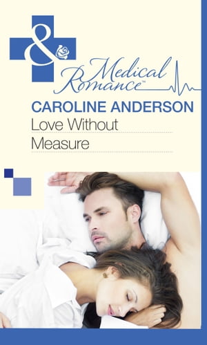 Love Without Measure (Mills & Boon Medical)