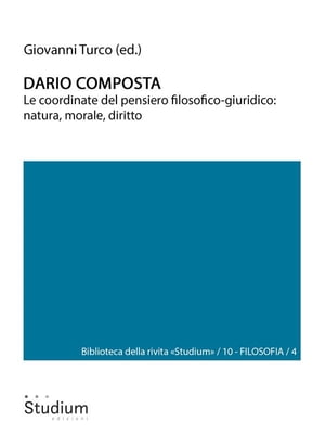 Dario Composta Le coordinate del pensiero filosofico-giuridico: natura, morale, diritto