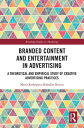 Branded Content and Entertainment in Advertising A Theoretical and Empirical Study of Creative Advertising Practices【電子書籍】 Mar a Rodr guez-Rabad n Benito