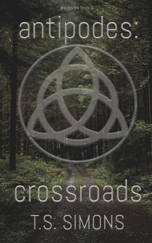 Antipodes- Crossroads【電子書籍】[ T.S. Si