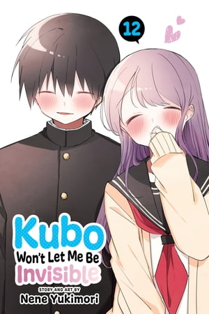 Kubo Won’t Let Me Be Invisible, Vol. 12