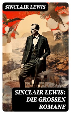 Sinclair Lewis: Die gro?en RomaneŻҽҡ[ Sinclair Lewis ]