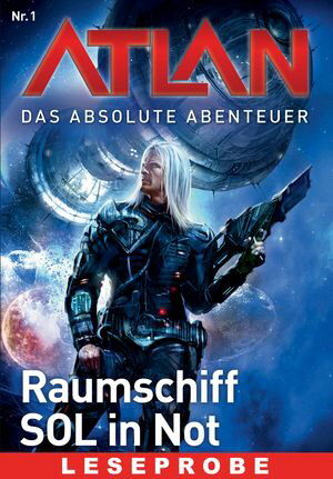 Atlan - Das absolute Abenteuer 1: Raumschiff SOL in Not - Leseprobe