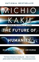 The Future of Humanity Terraforming Mars, Interstellar Travel, Immortality, and Our Destiny Beyond Earth【電子書籍】 Michio Kaku