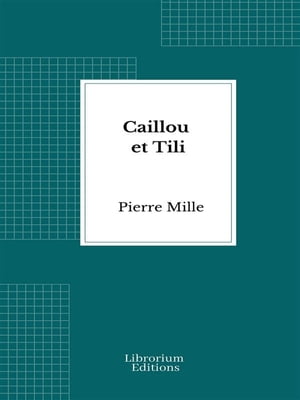 Caillou et Tili【電子書籍】[ Pierre Mille 