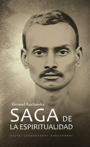 Shrimad Rajchandra – Saga de la Espiritualidad