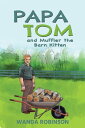 Papa Tom and Muffler the Barn Kitten【電子書籍】 Wanda Robinson