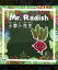 Mr. Radish