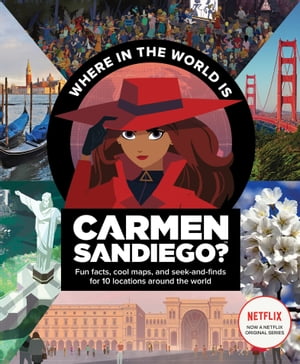 Where in the World Is Carmen Sandiego? With Fun Facts, Cool Maps, and Seek and Finds for 10 Locations Around the WorldŻҽҡ[ Clarion Books Clarion Books ]