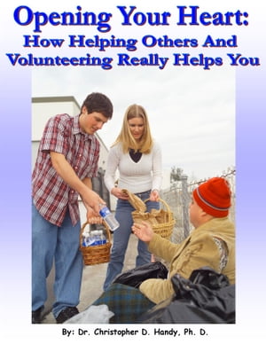 Opening Your Heart: How Helping Others And Volunteering Really Helps You