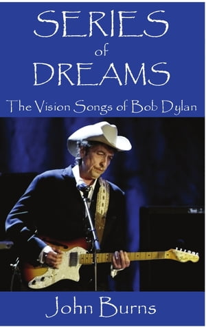 Series of Dreams: The Vision Songs of Bob Dylan