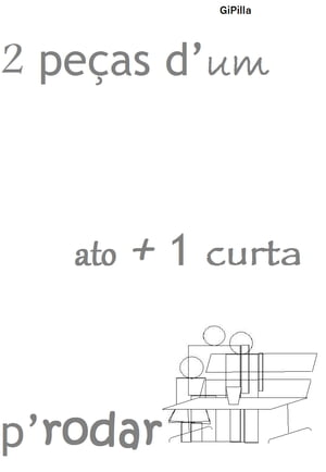 2 Peças d'um ato + 1 curta p'rodar