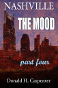 Nashville: The Mood (Part 4)【電子書籍】[ Donald H. Carpenter ]