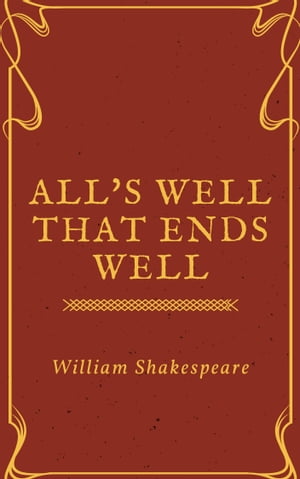 All's Well That Ends Well (Annotated)【電子書籍】[ William Shakespeare ]