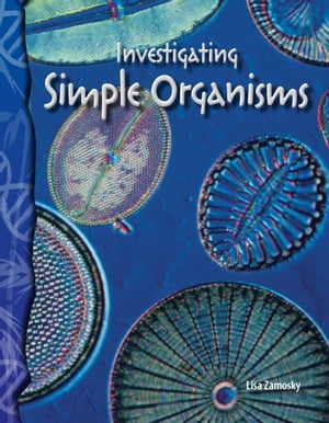 Investigating Simple Organisms【電子書籍】[ Lisa Zamosky ]
