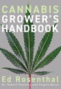 Cannabis Grower 039 s Handbook The Complete Guide to Marijuana and Hemp Cultivation【電子書籍】 Ed Rosenthal