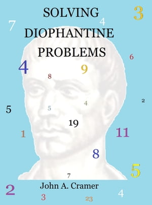 Solving Diophantine Problems【電子書籍】[ John Cramer ]