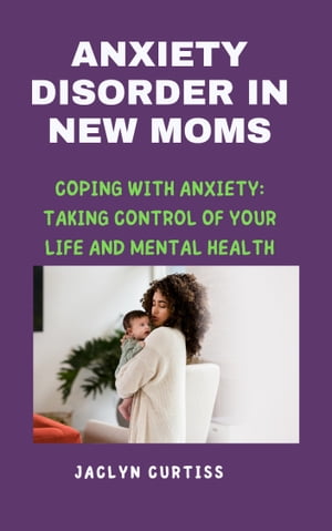 ANXIETY DISORDER IN NEW MOMS