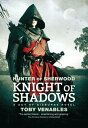 Knight of Shadows A Guy of Gisburne Novel【電子書籍】 Toby Venables