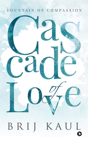 ŷKoboŻҽҥȥ㤨Cascade of Love Fountain of compassionŻҽҡ[ BRIJ KAUL ]פβǤʤ111ߤˤʤޤ