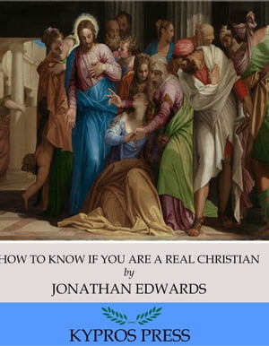 ŷKoboŻҽҥȥ㤨How to Know if You are a Real ChristianŻҽҡ[ Jonathan Edwards ]פβǤʤ288ߤˤʤޤ