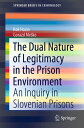 The Dual Nature of Legitimacy in the Prison Environment An Inquiry in Slovenian Prisons