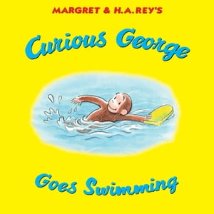 Curious George Goes SwimmingŻҽҡ[ H. A. Rey H. A. Rey ]