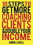 10 Steps To Get More Coaching Clients & Double Your Income