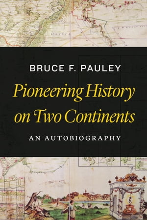 Pioneering History on Two Continents An Autobiography