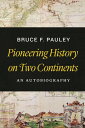 Pioneering History on Two Continents An Autobiography