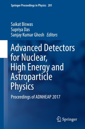 Advanced Detectors for Nuclear, High Energy and Astroparticle Physics Proceedings of ADNHEAP 2017Żҽҡ