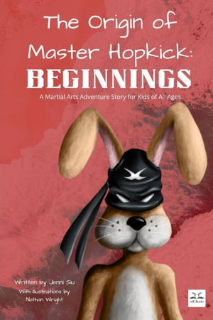 The Origin of Master Hopkick Beginnings【電子書籍】[ Jenni Siu ]