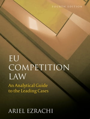 EU Competition Law An Analytical Guide to the Leading CasesŻҽҡ[ Dr Ariel Ezrachi ]
