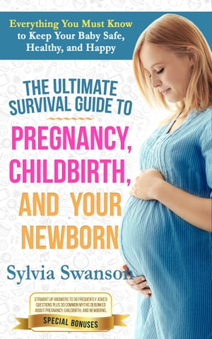 ŷKoboŻҽҥȥ㤨Pregnancy Ultimate Survival Guide to Pregnancy, Childbirth, and Your NewbornŻҽҡ[ Sylvia Swanson ]פβǤʤ350ߤˤʤޤ