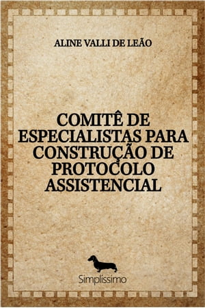 COMITÊ DE ESPECIALISTAS PARA CONSTRUÇÃO DE PROTOCOLO ASSISTENCIAL